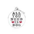 MyFamily Charms Medalion All You Need Is Dog alb